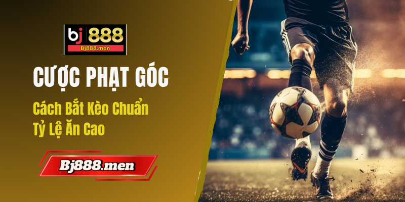 cuoc phat goc bj888